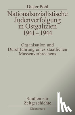 Pohl, Dieter (University of Klagenfurt - Nationalsozialistische Judenverfolgung in Ostgalizien 1941-1944