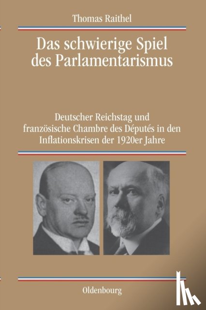 Raithel, Thomas - Das schwierige Spiel des Parlamentarismus