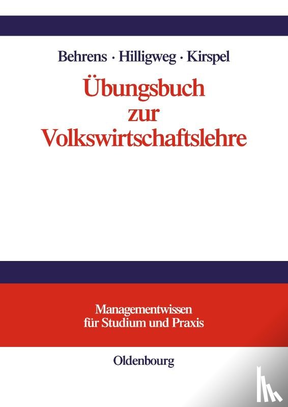 Behrens, Christian-Uwe, Hilligweg, Gerd, Kirspel, Matthias - UEbungsbuch Zur Volkswirtschaftslehre
