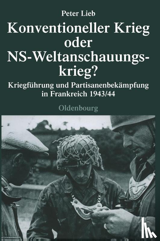 Lieb, Peter - Konventioneller Krieg Oder NS-Weltanschauungskrieg?