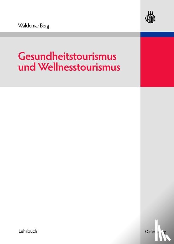 Berg, Waldemar - Gesundheitstourismus Und Wellnesstourismus