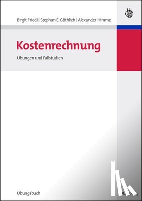 Friedl, Birgit, Goethlich, Stephan E, Himme, Alexander - Kostenrechnung