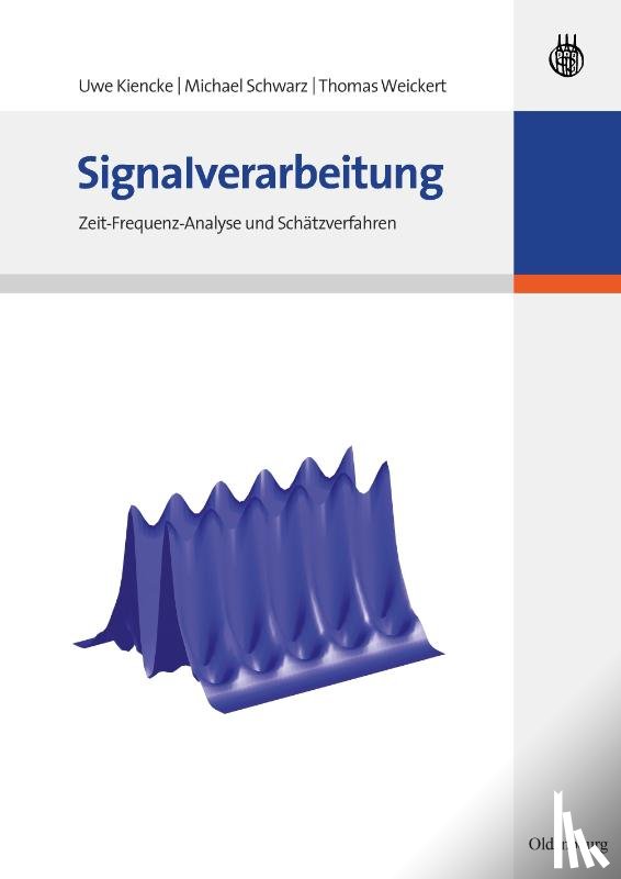 Kiencke, Uwe, Schwarz, Michael (ESRI R&d Center Zurich AG Switzerland), Weickert, Thomas - Signalverarbeitung
