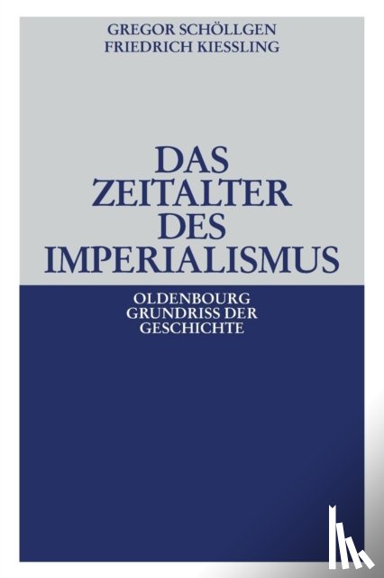 Schoellgen, Gregor, Kiessling, Friedrich - Das Zeitalter des Imperialismus