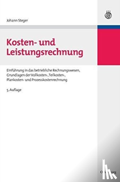 Steger, Johann - Kosten- Und Leistungsrechnung