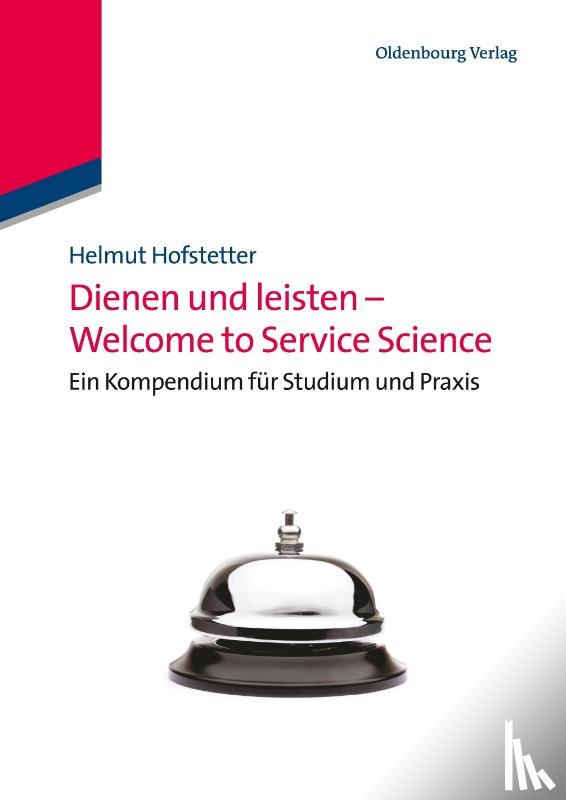 Hofstetter, Helmut - Dienen und leisten - Welcome to Service Science