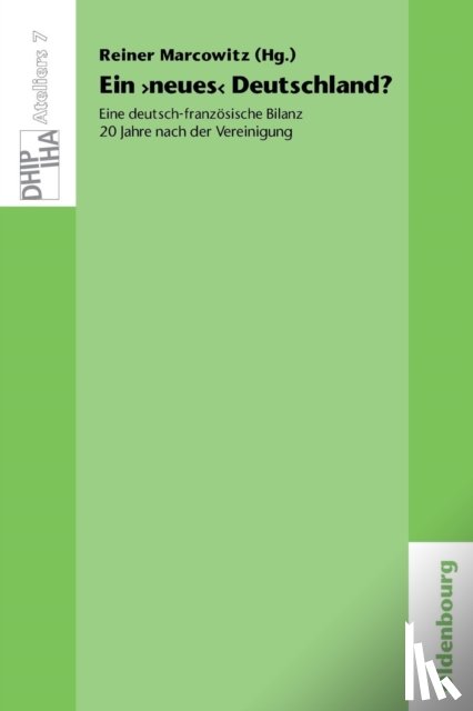  - Ein 'neues' Deutschland? Eine deutsch-franzoesische Bilanz 20 Jahre nach der Vereinigung