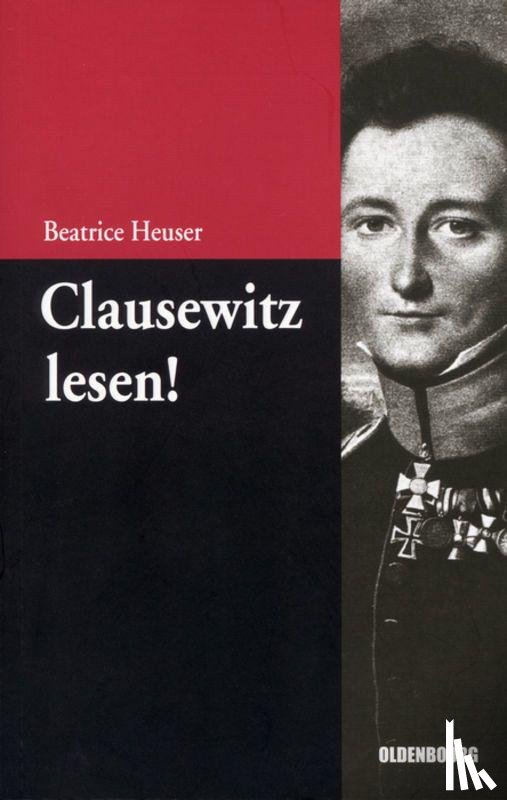 Heuser, Beatrice - Clausewitz lesen!