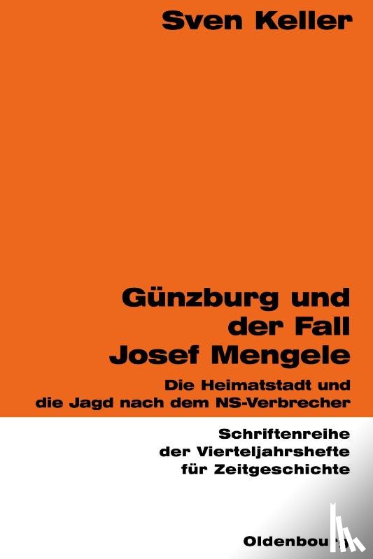 Keller, Sven - Gunzburg und der Fall Josef Mengele