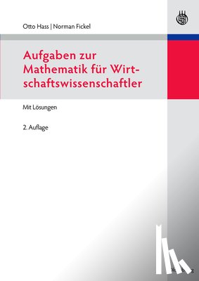 Hass, Otto, Fickel, Norman - Aufgaben Zur Mathematik Fur Wirtschaftswissenschaftler