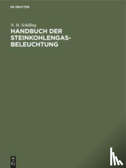 Schilling, N H - Handbuch Der Steinkohlengas-Beleuchtung