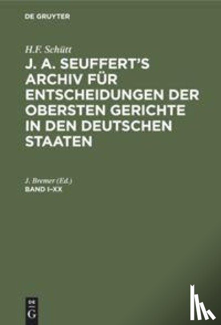  - H.F. Schutt: J. A. Seuffert's Archiv Fur Entscheidungen Der Obersten Gerichte in Den Deutschen Staaten. Band I-XX