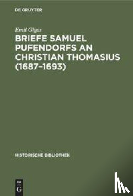 Gigas, Emil - Briefe Samuel Pufendorfs an Christian Thomasius (1687-1693)