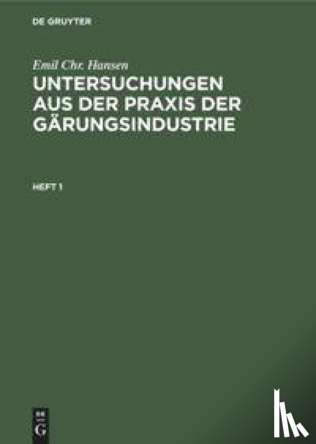 Hansen, Emil Chr - Emil Chr. Hansen: Untersuchungen Aus Der Praxis Der Garungsindustrie. Heft 1