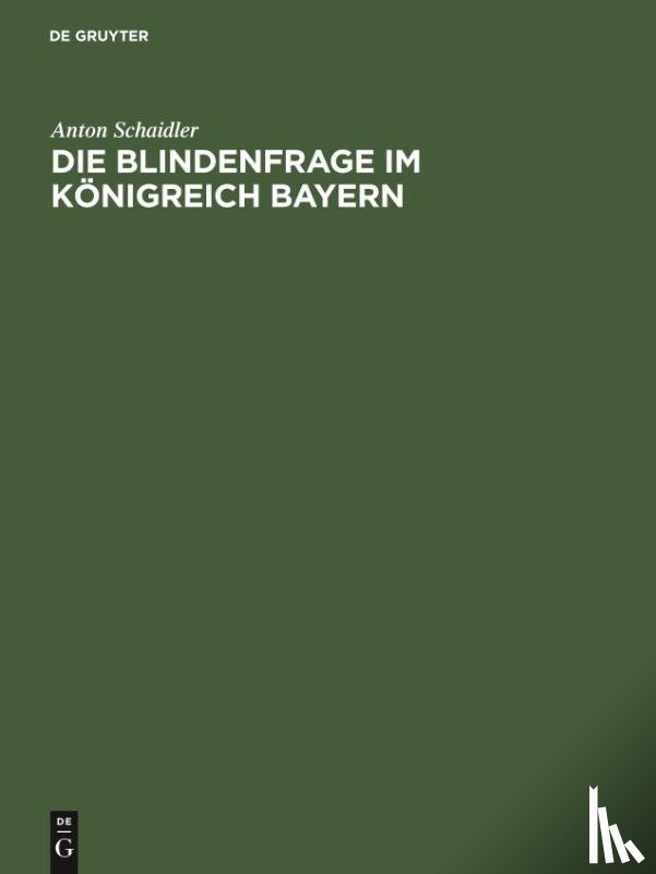Schaidler, Anton - Die Blindenfrage Im Koenigreich Bayern
