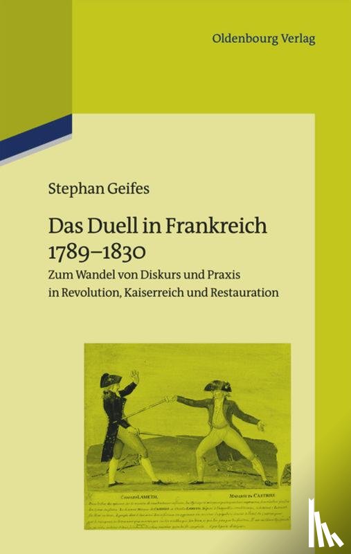 Geifes, Stephan - Das Duell in Frankreich 1789-1830