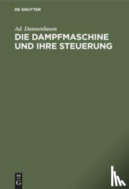 Dannenbaum, Ad - Die Dampfmaschine Und Ihre Steuerung