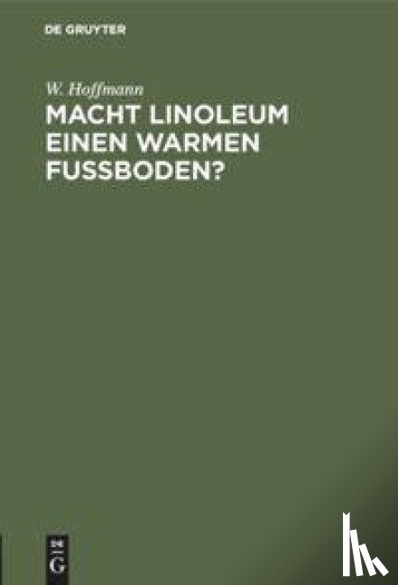 Hoffmann, W - Macht Linoleum Einen Warmen Fussboden?