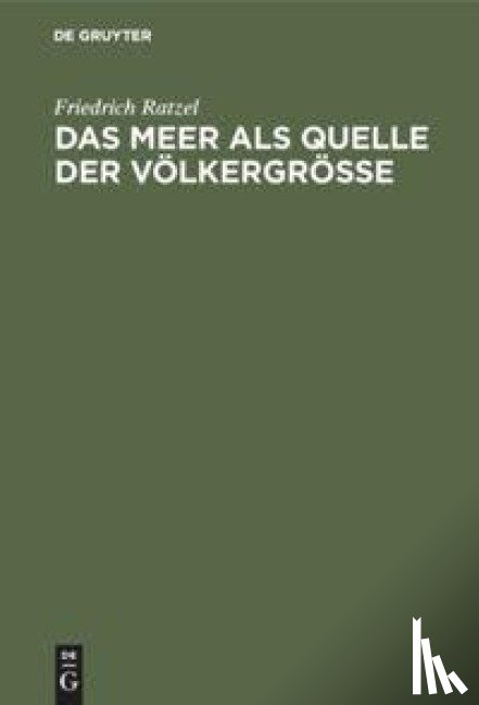 Ratzel, Friedrich - Das Meer ALS Quelle Der Voelkergroesse