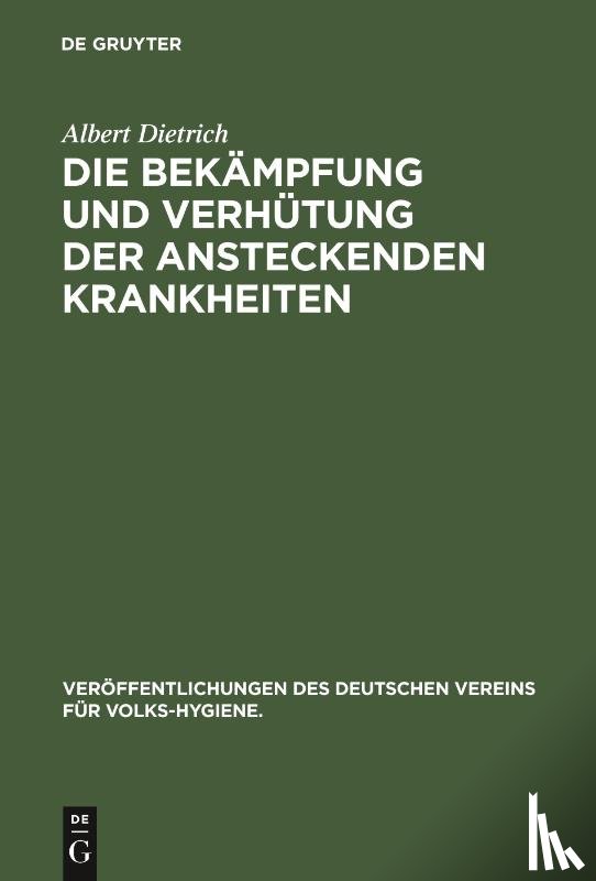 Dietrich, Albert - Die Bekampfung Und Verhutung Der Ansteckenden Krankheiten