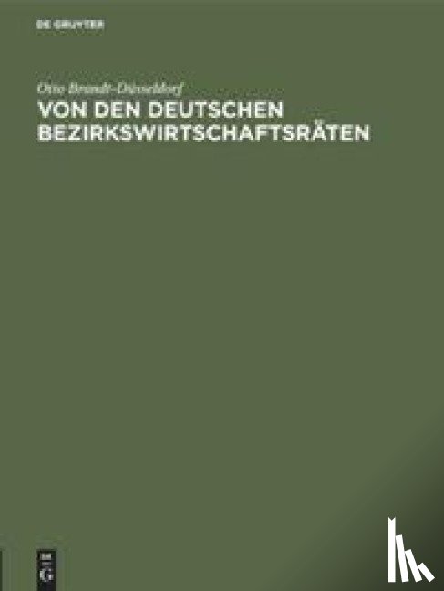 Brandt-Dusseldorf, Otto - Von Den Deutschen Bezirkswirtschaftsraten