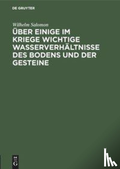 Salomon, Wilhelm - UEber Einige Im Kriege Wichtige Wasserverhaltnisse Des Bodens Und Der Gesteine