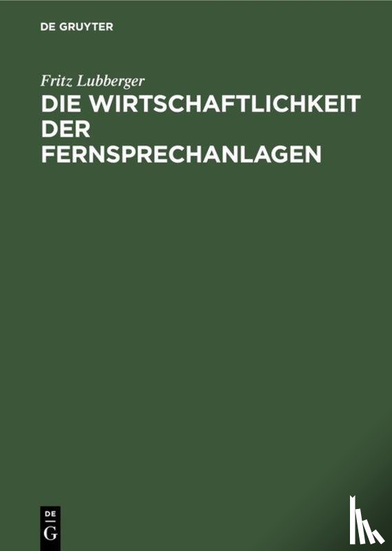 Lubberger, Fritz - Die Wirtschaftlichkeit der Fernsprechanlagen