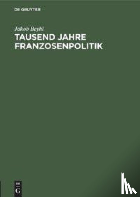 Beyhl, Jakob - Tausend Jahre Franzosenpolitik