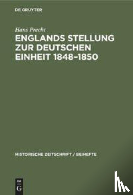 Precht, Hans - Englands Stellung Zur Deutschen Einheit 1848-1850