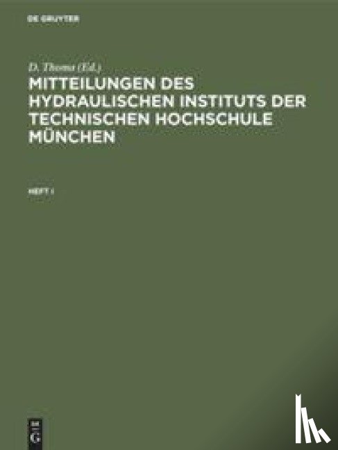  - Mitteilungen Des Hydraulischen Instituts Der Technischen Hochschule Munchen. Heft I