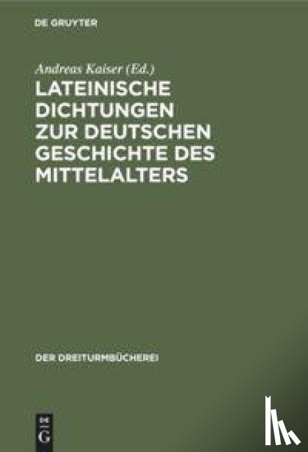  - Lateinische Dichtungen zur deutschen Geschichte des Mittelalters