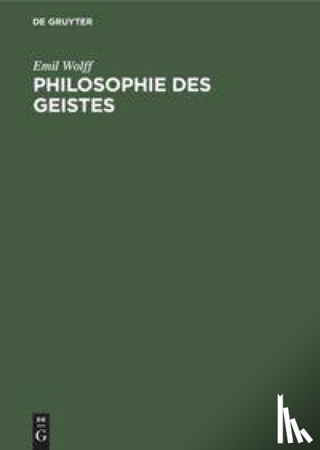 Wolff, Emil - Philosophie Des Geistes
