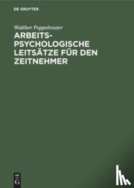 Poppelreuter, Walther - Arbeitspsychologische Leitsatze Fur Den Zeitnehmer