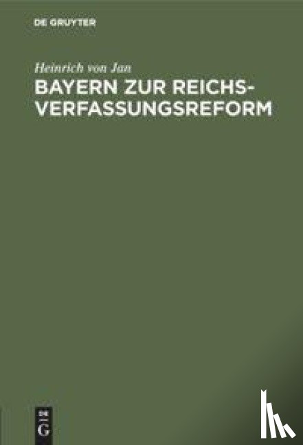 Jan, Heinrich Von - Bayern Zur Reichsverfassungsreform