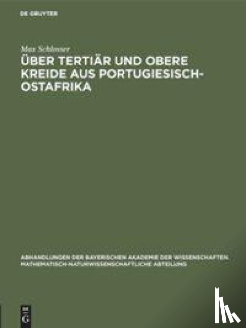 Schlosser, Max - UEber Tertiar Und Obere Kreide Aus Portugiesisch-Ostafrika