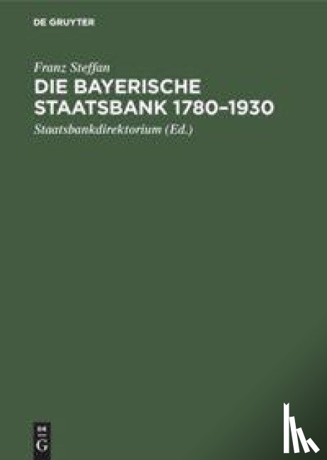 Steffan, Franz - Die Bayerische Staatsbank 1780-1930
