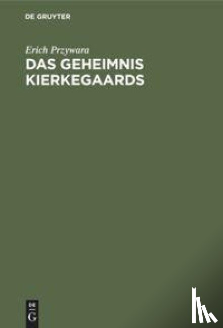 Przywara, Erich - Das Geheimnis Kierkegaards