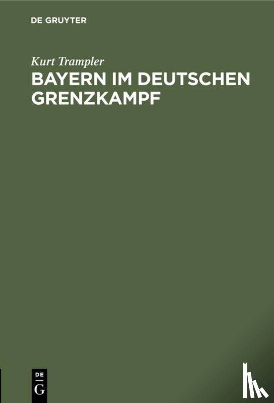 Trampler, Kurt - Bayern Im Deutschen Grenzkampf