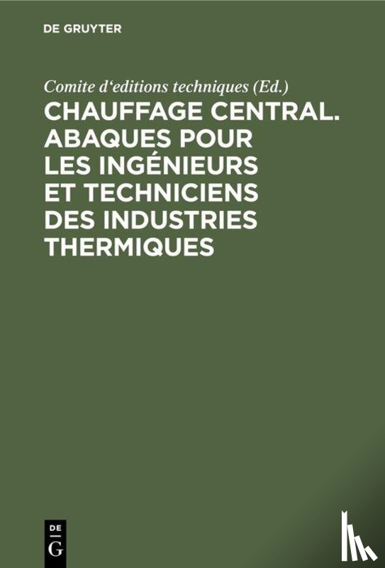  - Chauffage Central. Abaques Pour Les Ingenieurs Et Techniciens Des Industries Thermiques