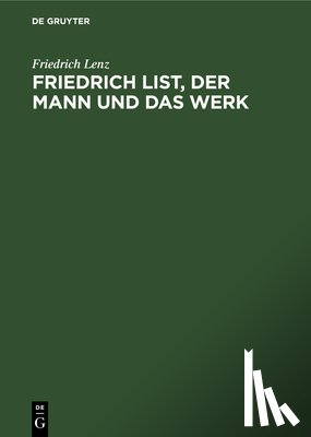 Lenz, Friedrich - Friedrich List, Der Mann Und Das Werk