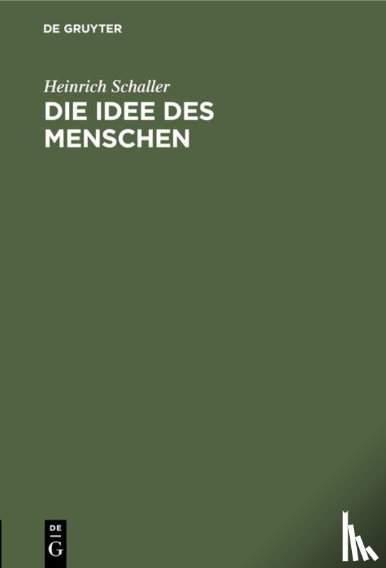 Schaller, Heinrich - Die Idee Des Menschen