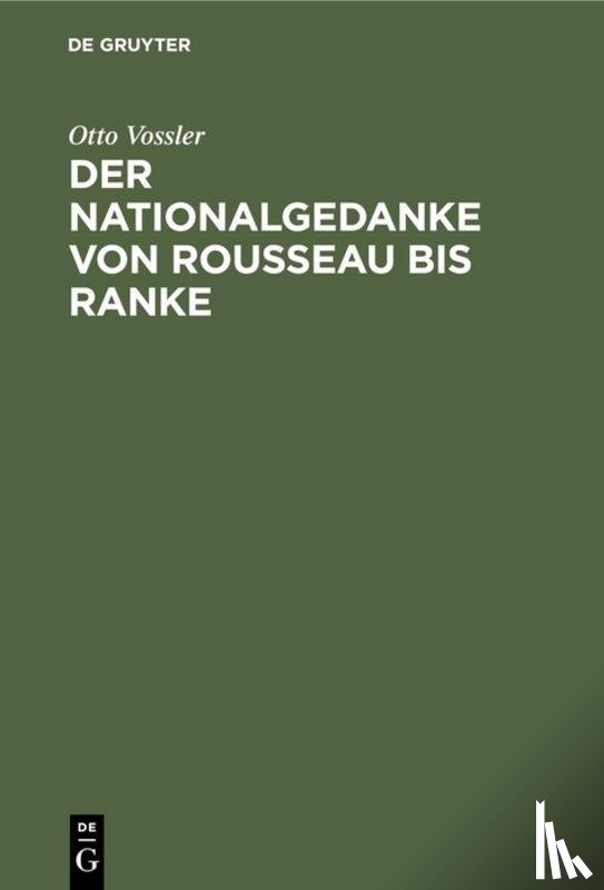 Vossler, Otto - Der Nationalgedanke von Rousseau bis Ranke