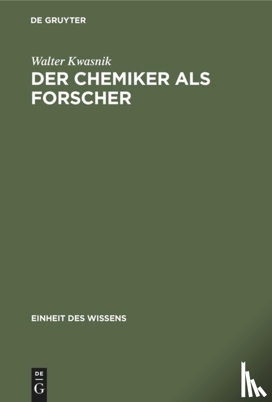 Kwasnik, Walter - Der Chemiker ALS Forscher