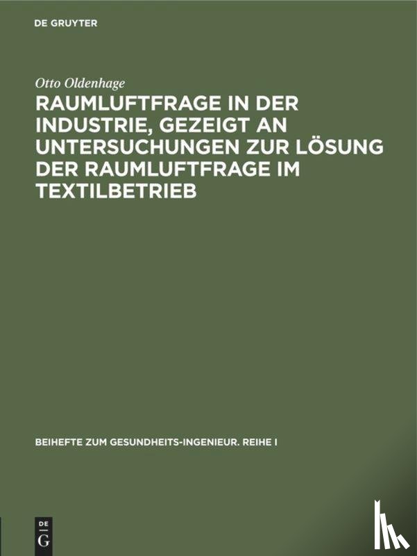 Oldenhage, Otto - Raumluftfrage in Der Industrie, Gezeigt an Untersuchungen Zur Loesung Der Raumluftfrage Im Textilbetrieb