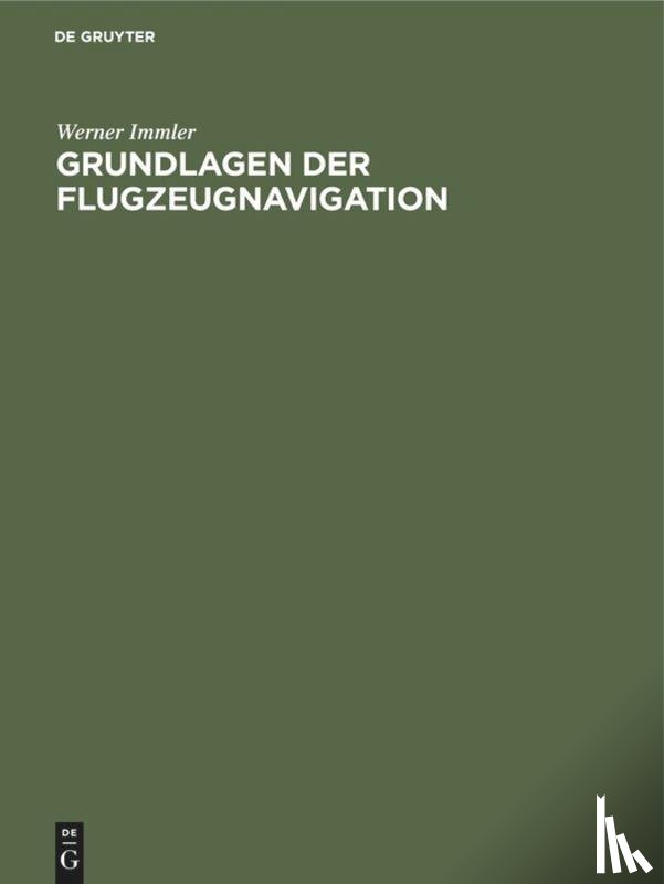 Immler, Werner - Grundlagen Der Flugzeugnavigation