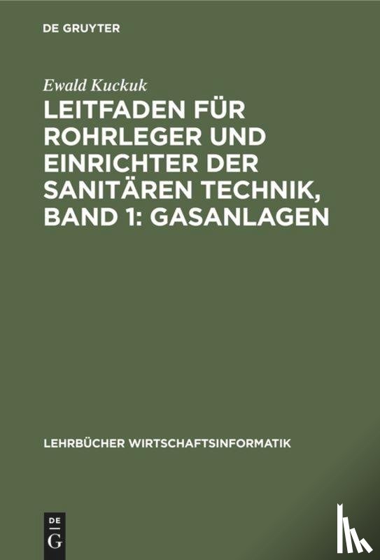Kuckuk, Ewald - Leitfaden Fur Rohrleger Und Einrichter Der Sanitaren Technik, Band 1: Gasanlagen