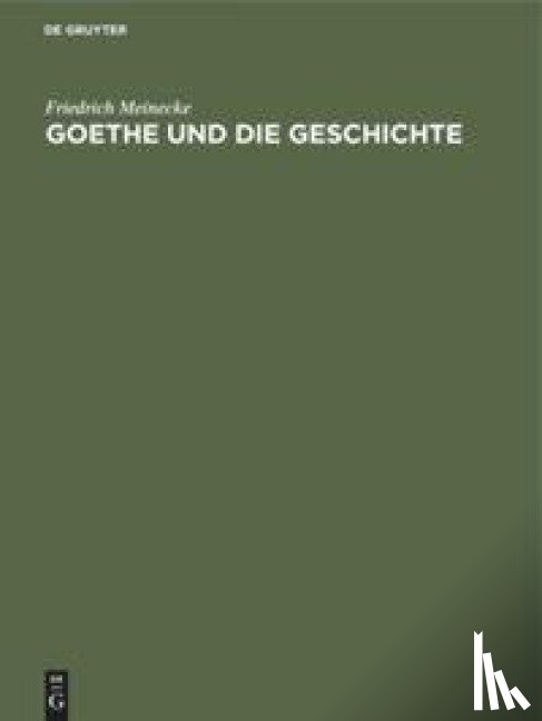 Meinecke, Friedrich - Goethe Und Die Geschichte