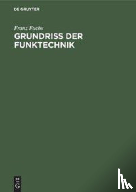 Fuchs, Franz - Grundriss Der Funktechnik