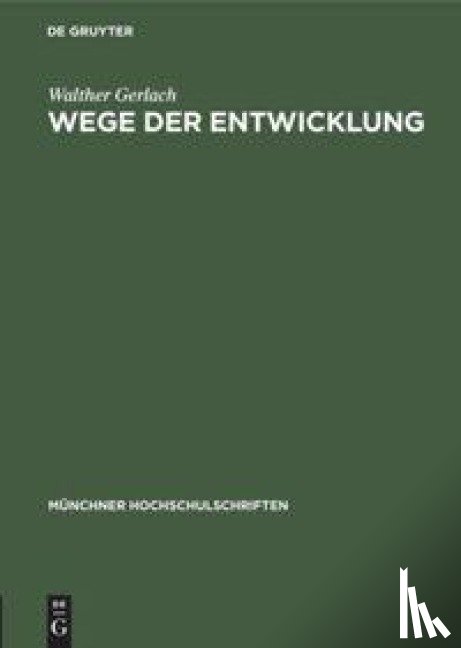 Gerlach, Walther - Wege Der Entwicklung