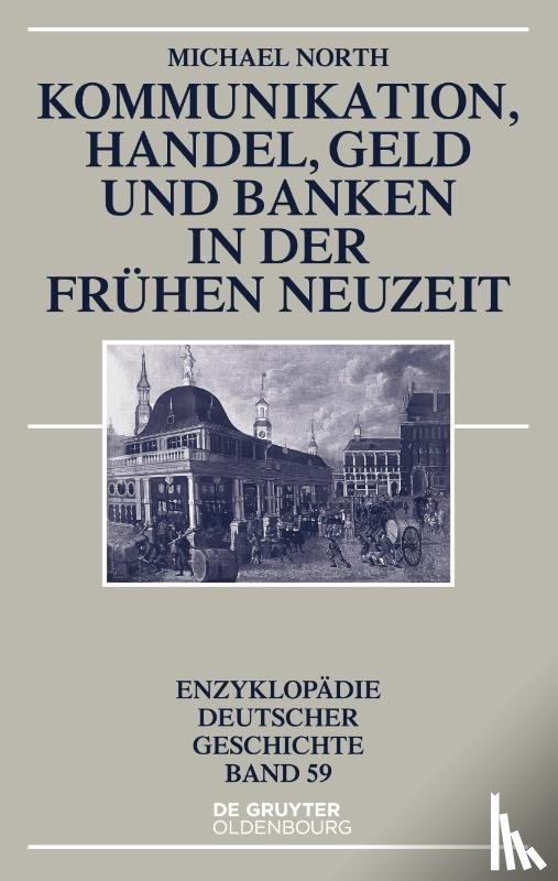 North, Michael - Kommunikation, Handel, Geld und Banken in der Frühen Neuzeit